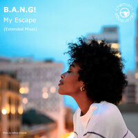My Escape - B.A.N.G! & Electrick City
