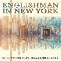 Englishman in New York - Robin Tune & Cee-Kane & G-Sax