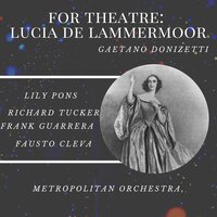 Lucia Di Lammermoor : Act I : La Pietade in Suo Favore - Richard Tucker & Fausto Cleva & Metropolitan Orchestra & Lily Pons & Frank Guarrera & Thomas Hayward & Гаэтано Доницетти