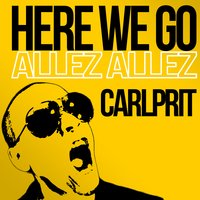 Here We Go (Allez allez) - Carlprit & Michael Mind Project