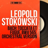 Toccata et fugue in D Minor, BWV 565: Fugue, pt. 1 - Leopold Stokowski & Leopold Stokowski Orchestra & Johann Sebastian Bach