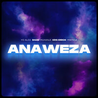 Anaweza - Muhanjii & Shani & Yo Alex & Kris Erroh & MWINDA