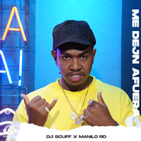 Me Dejan Afuera - DJ Scuff & Manilo RD