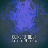 Going to the Up - James Morris