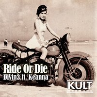 Ride or Die - Keanna Arnason & Nick Bertossi & Divin3