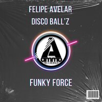 Funky Force - Felipe Avelar & Disco Ball'z