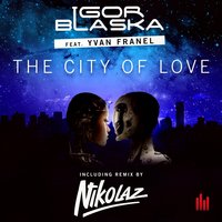 City of Love - Guru Josh & DJ Igor Blaska & Yvan Franel