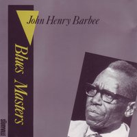 Worried Life Blues, Pt. 2 - John Henry Barbee