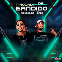 Pirocada de Bandido - MC shock & MC DN 22