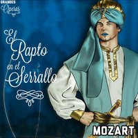 The Abduction from the Seraglio, K. 384, Act III: "In Mohrernland gefangen war" - Вольфганг Амадей Моцарт & Ernst Haefliger & Martin Vantin