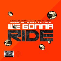 We Gonna Ride - Dafrostman & J Moe & K.E. & Sneaks