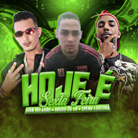 Hoje é Sexta Feira - ivan Boladão & Bruxo da VR & Spenk Loucura