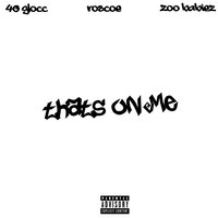 That's On Me - 40 Glocc & ZOO BABIEZ & Roscoe