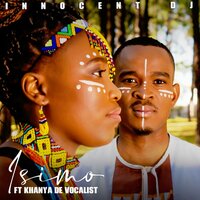 Isimo - Innocent DJ & Khanya De Vocalist