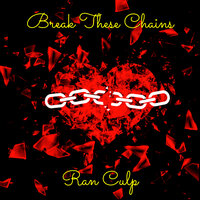 Break These Chains - Ran Culp
