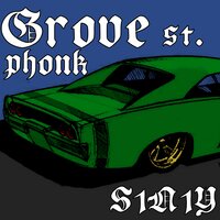 Grove St. Phonk - S1N1Y