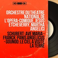 Le ciel a visité la Terre "Cantique après la communion" - Orchestre Du Theatre National De L'opera-comique & Martha Angelici & Jésus Etcheverry & Orchestre du Théâtre national de l'Opéra-Comique, Jésus Etcheverry, Martha Angelici & Шарль Гуно