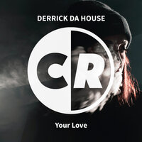 Your Love - Derrick Da House