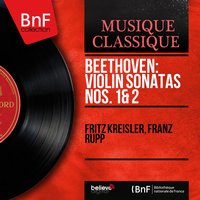 Violin Sonata No. 2 in A Major, Op. 12, No. 2: I. Allegro vivace - Фриц Крейслер & Franz Rupp & Fritz Kreisler, Franz Rupp & Ludwig van Beethoven