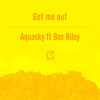 Get Me Out - Aquasky & Bex Riley