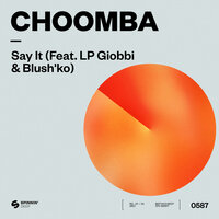 Say It - Choomba & Blush'ko & LP Giobbi