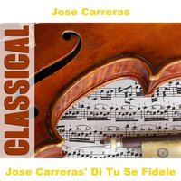 O Fede Negar Potessi....Quando La Sere Placido - Jose Carreras