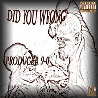 Did You Wrong - Producer 9-0