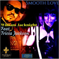 Smooth Love - William Jacknight & Tricia JACKSON & D.J. Will-Knight