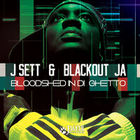 Bloodshed In Di Ghetto - J Sett & Blackout JA & Jamie Bostron