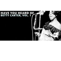 I Don't Want to Set the World on Fire - Betty Carter