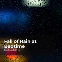 Slumber Time in Rain - Rain Sounds Sleep & Rain Spa & Rain Sounds for Relaxation