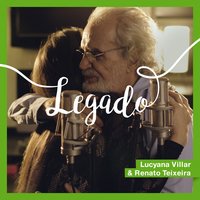 Legado - Renato Teixeira & Lucyana Villar