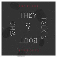 Who They Talkin Bout - Bonafide Suspects