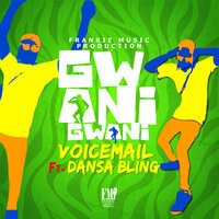 Gwani Gwani - Voicemail & Dansa Bling