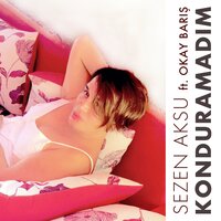 Konduramadım - Sezen Aksu & Okay Barış