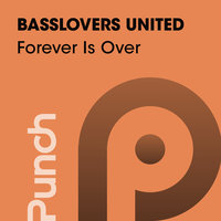Forever Is Over - Basslovers United & Clubbticket