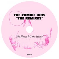 My House Is Your House - The Zombie Kids