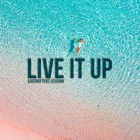 Live It Up - EastBoy & Elation