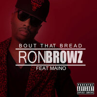 Bout That Bread - Ron Browz & Maino