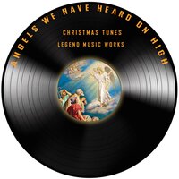 Angels We Have Heard on High - Christmas Tunes