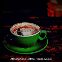 Cool Moods for Organic Coffee Bars - Atmospheric Coffee House Music