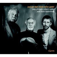 El Día que Me Quieras - Jose Van Dam & Jean-Louis Rassinfosse & Jean-Philippe Collard-Neven