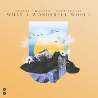 What A Wonderful World - Nexeri & HORT3N & Tara Louise