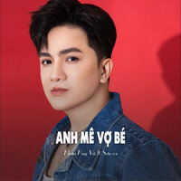 Anh Mê Vợ Bé - Khưu Huy Vũ & Sơn Ca