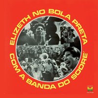 Marcha Do Cordão Da Bola Preta / Me Dá Dinheiro Aí / Marcha Do Gago (Tá Tá Tá Tá Na Hora) / Mulata Ye,Ye,Ye/O Teu Cabelo Não Nega/Joga A Chave, Meu Amor/Marcha Do Remador/Pierrot Apaixonado/Bandeira Branca/Até Quarta-Feira/Rancho Da Melindrosa/Pastorinhas - Elizeth Cardoso