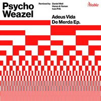 Adeus Vida de Merda - Psycho Weazel & Ivan Prik
