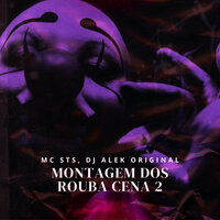 Montagem dos Rouba Cena 2 - djalekoriginal & MC STS