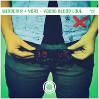 Young Blood Love - Windom R & Yori & Theoretical