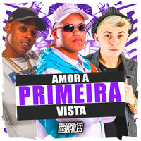 Amor a Primeira Vista - Mc P1 & DJ Cleber & MC Jhey