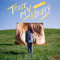 Trust My Lonely - Alessia Cara & John Christian